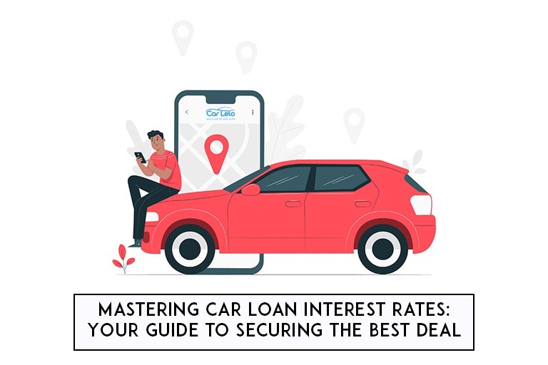 Mastering Car Loan Interest Rates: Your Guide to Securing the Best Deal