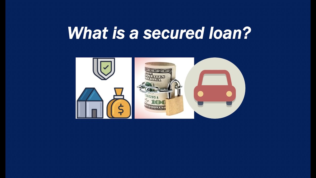 What Is a Secured Loan? and How does it Work